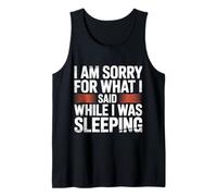 I Am Sorry For What I Said While I Was Sleeping - Camiseta sin Mangas