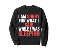 I Am Sorry For What I Said While I Was Sleeping - Sudadera