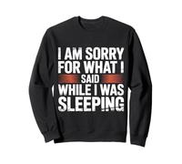 I Am Sorry For What I Said While I Was Sleeping - Sudadera