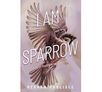 I Am Sparrow: A Story of Healing from Sexual Abuse