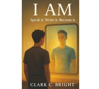 I AM Speak it. Write it. Become it.