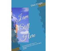 I am Still Here: Discovering God’s Grace in Disappointment, Failure, and Silent Battles