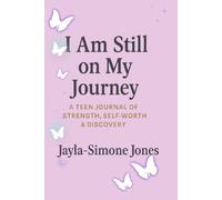 I am still on my Journey: A Teen Journal of Strength, Self Worth and Discovery (Still Figuring it Out.)