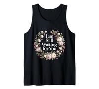 I Am Still Waiting For You Love Phase Romance - Camiseta sin Mangas
