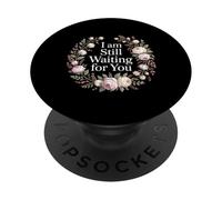 I Am Still Waiting For You Love Phase Romance - PopSockets PopGrip Adhesivo