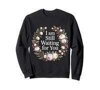 I Am Still Waiting For You Love Phase Romance - Sudadera