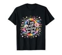 I Am Still Waiting For You Romance de la Fase de Amor |- Camiseta