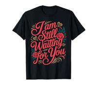I Am Still Waiting For You Romance de la Fase de Amor |- Camiseta