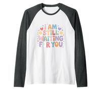 I Am Still Waiting For You Romance de la Fase de Amor - Camiseta Manga Raglan