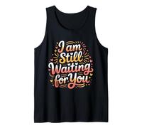 I Am Still Waiting For You Romance de la Fase de Amor |- Camiseta sin Mangas