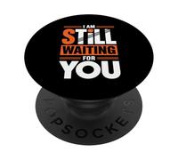 I Am Still Waiting For You Romance de la Fase de Amor - PopSockets PopGrip Adhesivo