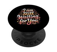 I Am Still Waiting For You Romance de la Fase de Amor |- PopSockets PopGrip Adhesivo