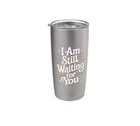 I Am Still Waiting For You Romance de la fase de amor - Vaso térmico de acero inoxidable de doble pared