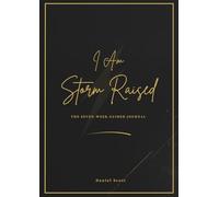 I Am Storm Raised: A Seven-Week Mental Fitness Journal to Build Discipline, Focus and Resilience