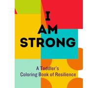 I Am Strong! A Toddler’s Coloring Book for Resilience