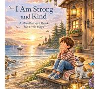 I Am Strong and Kind: A Mindfulness Book for Little Boys