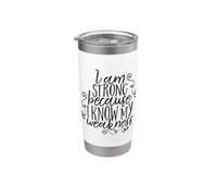 I Am Strong Because I Know My Weakness - Cita motivacional Vaso térmico de acero inoxidable de doble pared