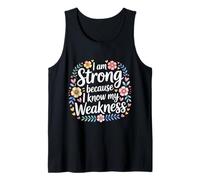 I Am Strong Because I Know My Weakness Fortaleza - Camiseta sin Mangas