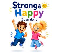 I Am Strong & Happy: A Positive Coloring Book for Kids Ages 3-5 - Confidence, Courage & Emotional Growth: Simple Affirmations to Build Confidence, Creativity and Happiness