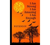 I Am Strong I Am Amazing I Am Enough: Great Inspirational And Motivational Notebook To Write In | Cool Notebook- Journal For Work | Appreciation Gift ... (It's Me, Your Motivation - energized series)