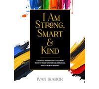 I Am Strong, Smart & Kind: A Positive Affirmation Colouring Book
