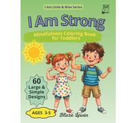 I Am Stronger: Mindfulness Coloring Book for Toddlers Ages 3-5 A Guide to Body Positivity, Healthy Habits, Nutrition and Movement for Growing Kids (I Am Little & Wise)