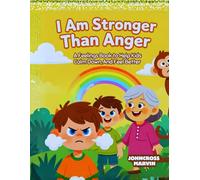 I Am Stronger Than Anger: A Feelings Book to Help Kids Calm Down, Speak Up, and Feel Better (World of Kids’ Emotions Series)