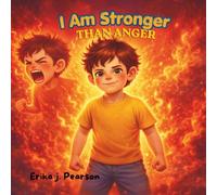 I Am Stronger Than Anger: A Story About Emotional Regulation and Self-Control for Kids (The Stronger Than Series - Book 2)