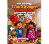 I Am Stronger Than Anger (Young Readers Edition): A Children's Guide to Managing Emotions with Courage (World of Kids’ Emotions Series)