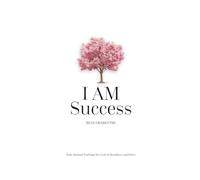 I AM Success: Daily Spiritual Teachings For A Life Of Abundance And Power