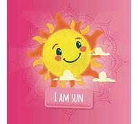 I am Sun: a mindfulness story for kids (Soul Mates Kids Yoga and Mindfulness)