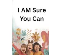 I Am Sure You Can: A Kids Daily Gratitude Journal to Build Positivity and Confidence