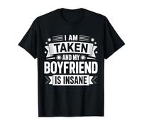 I am Taken And My Boyfriend Is Insane Camiseta