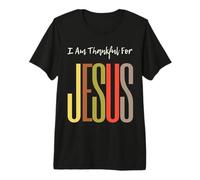 I Am Thankful For Jesus Christian Faith Hombres Mujeres Niñas Niños Camiseta Premium