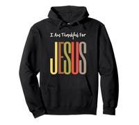 I Am Thankful For Jesus Christian Faith Hombres Mujeres Niñas Niños Sudadera con Capucha