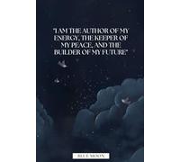 I Am the Author of My Energy, the Keeper of My Peace, and the Builder of My Future: Empowering Lined Notebook | 100 Pages: For clarity, peace, and personal growth