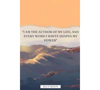 I Am the Author of My Life, and Every Word I Write Shapes My Power - Lined Notebook | Inspirational Journal with 100 Pages: To own your story, one page at a time