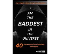 I AM THE BADDEST IN THE UNIVERSE: 40 Confessions from Countless Bad Deeds