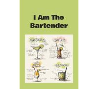 I Am The Bartender: Recipe blank book for drinks, journal, creativity