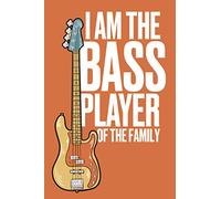 I am the bass player of the family: Awesome journal for bass guitar players on your family. Best gift idea for musicians