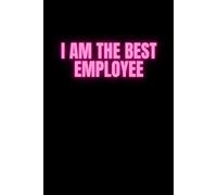 I Am The Best Employee: Positive Notebook, Affirmation Funny Notebook
