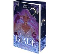 I Am the Blade: Sie kämpft für das System. Er will es brennen sehen. Atemberaubende Dark-Romantasy-Dilogie
