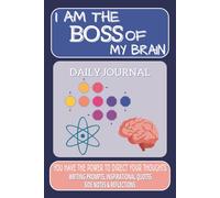 I AM THE BOSS OF MY BRAIN DAILY JOURNAL: You Have the Power to Direct Your Thoughts | Writing Prompts, Inspirational Quotes, & Reflection | 6x9 Inches, 120 Pages