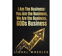 I AM THE BUSINESS, YOU ARE THE BUSINESS, WE ARE THE BUSINESS, GODS BUSINESS