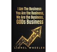 I AM THE BUSINESS, YOU ARE THE BUSINESS, WE ARE THE BUSINESS, GODS BUSINESS