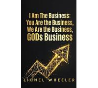 I AM THE BUSINESS, YOUR THE BUSINESS, WE ARE THE BUSINESS, GODS BUSINESS