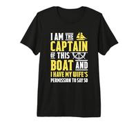 I Am The Captain of This Boat Velero Velero Vela Camiseta Premium