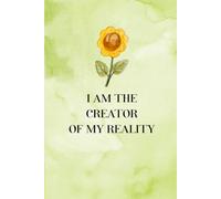 I Am the Creator of My Reality: A Blank Lined Journal for Manifestation, Self-Empowerment & Positive Mindset