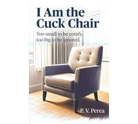 I Am the Cuck Chair: Too small to be comfy, too big to be ignored.