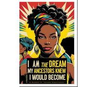 I am the Dream my Ancestors knew I would become